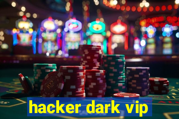 hacker dark vip