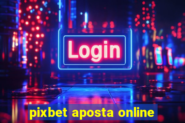 pixbet aposta online