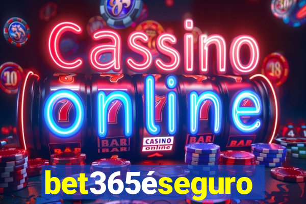 bet365éseguro