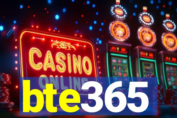 bte365