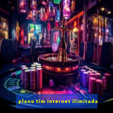 plano tim internet ilimitada