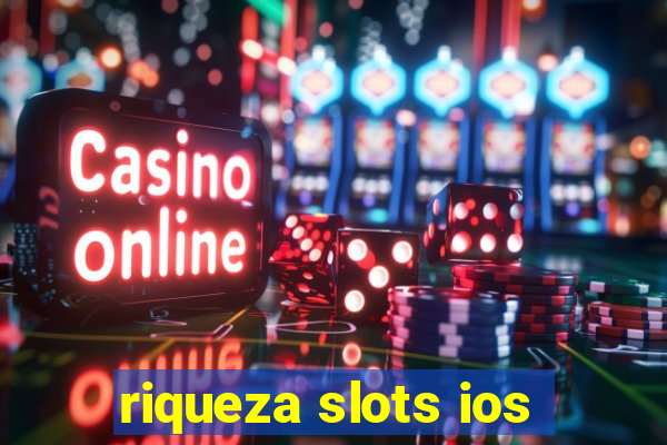 riqueza slots ios