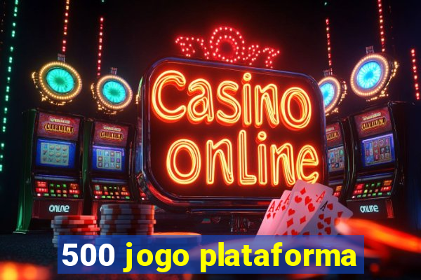 500 jogo plataforma
