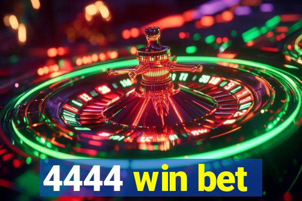4444 win bet