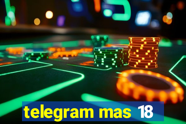 telegram mas 18