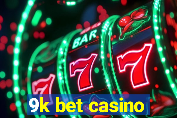 9k bet casino