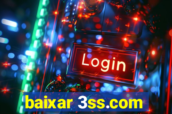 baixar 3ss.com