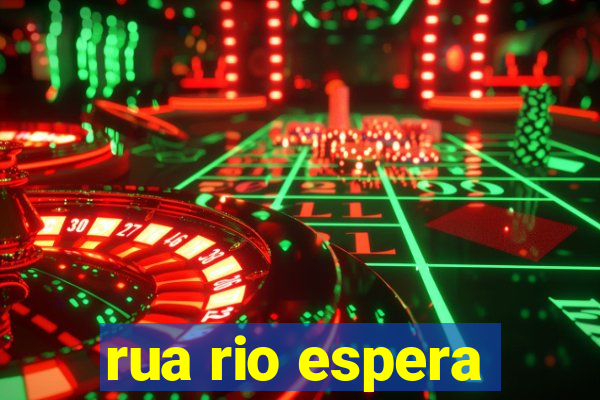 rua rio espera