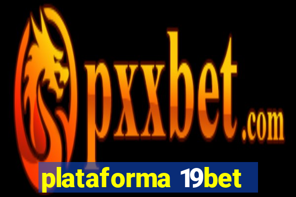 plataforma 19bet