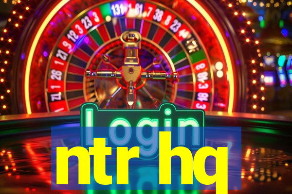 ntr hq