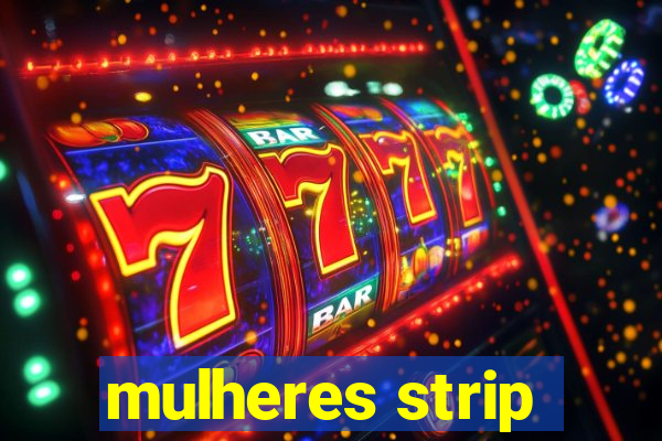 mulheres strip