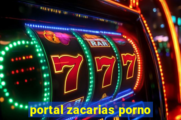 portal zacarias porno