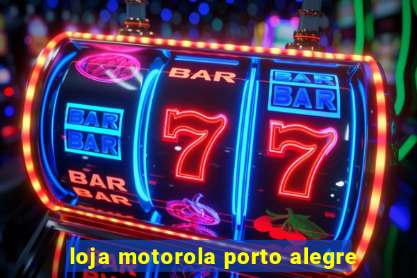 loja motorola porto alegre