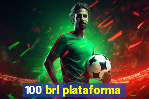 100 brl plataforma