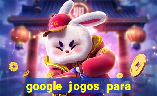 google jogos para ganhar dinheiro