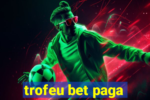 trofeu bet paga