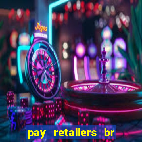 pay retailers br servicos de pagamentos ltda