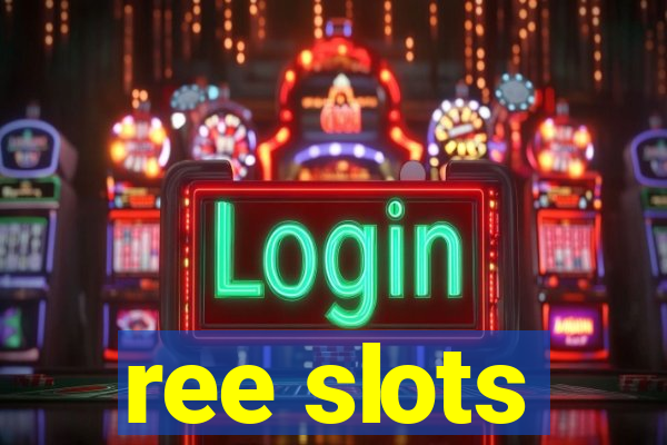 ree slots