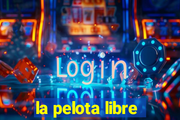 la pelota libre