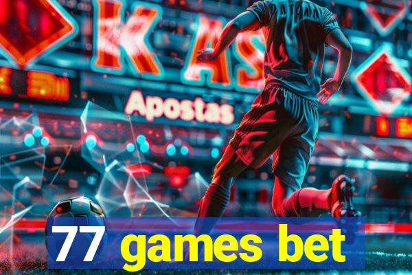 77 games bet