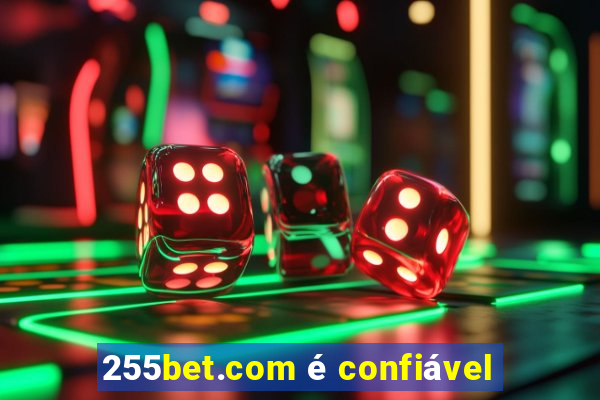 255bet.com é confiável