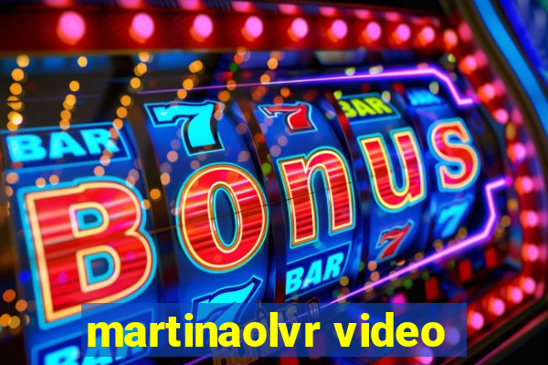 martinaolvr video