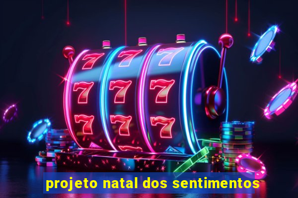 projeto natal dos sentimentos