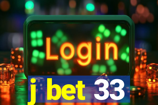 j bet 33