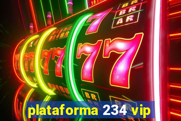 plataforma 234 vip