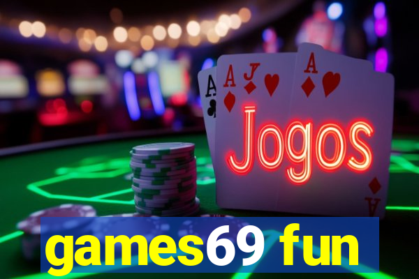 games69 fun