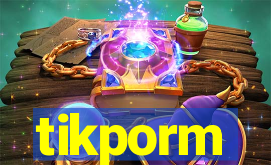 tikporm