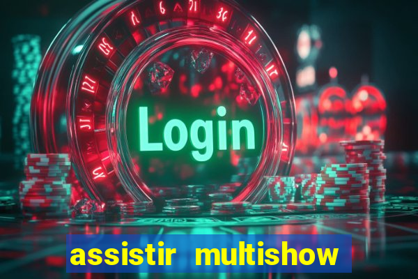 assistir multishow de graça