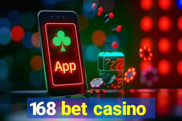 168 bet casino
