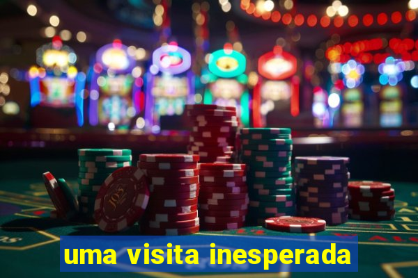 uma visita inesperada