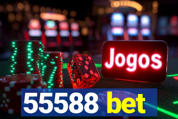 55588 bet