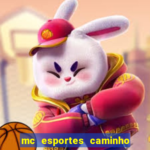 mc esportes caminho da sorte