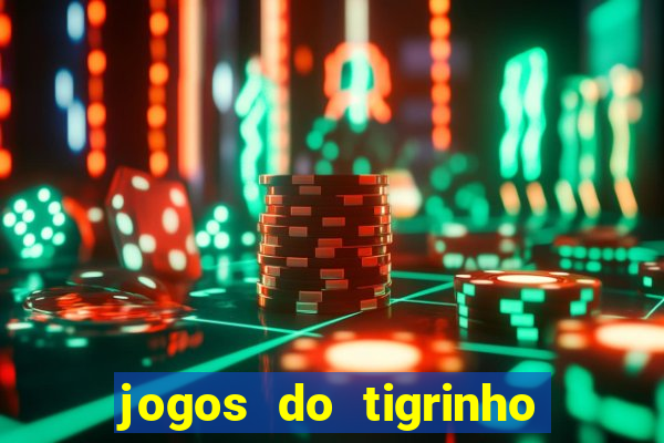 jogos do tigrinho que da bonus no cadastro