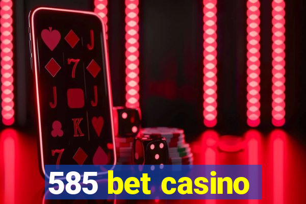 585 bet casino