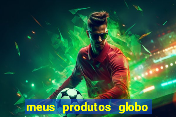 meus produtos globo com pagamento