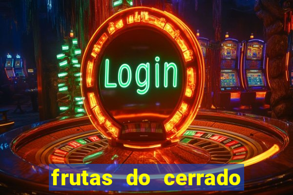 frutas do cerrado de a a z