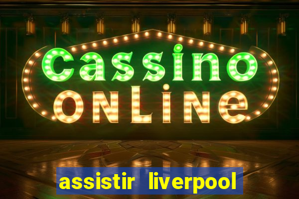 assistir liverpool x manchester city futemax