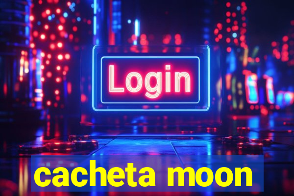 cacheta moon
