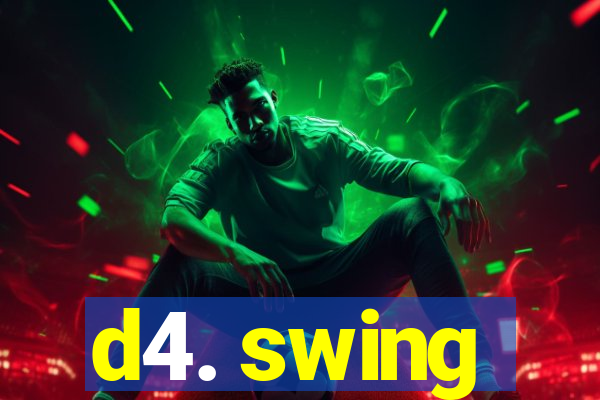 d4. swing