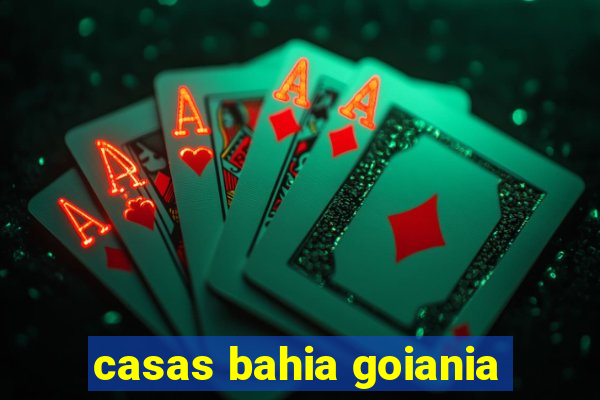casas bahia goiania