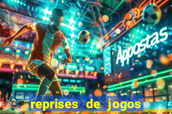 reprises de jogos de futebol