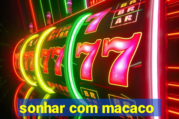 sonhar com macaco