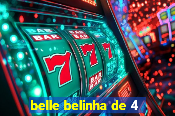 belle belinha de 4