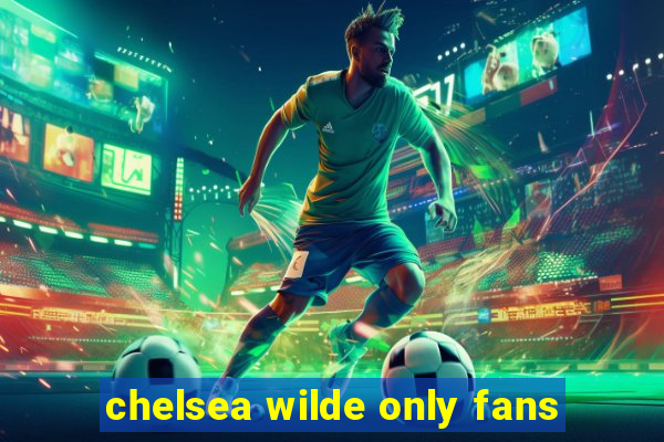 chelsea wilde only fans