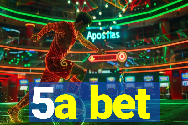 5a bet