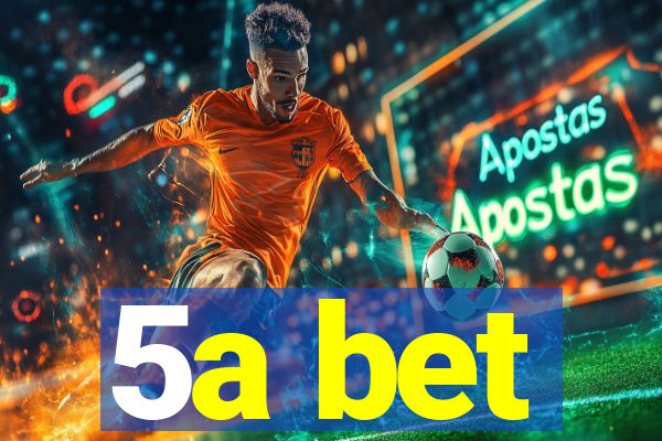 5a bet